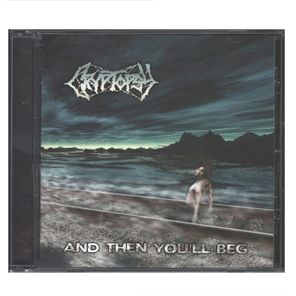 Cryptopsy / And Then You'll Beg (RU)(CD)