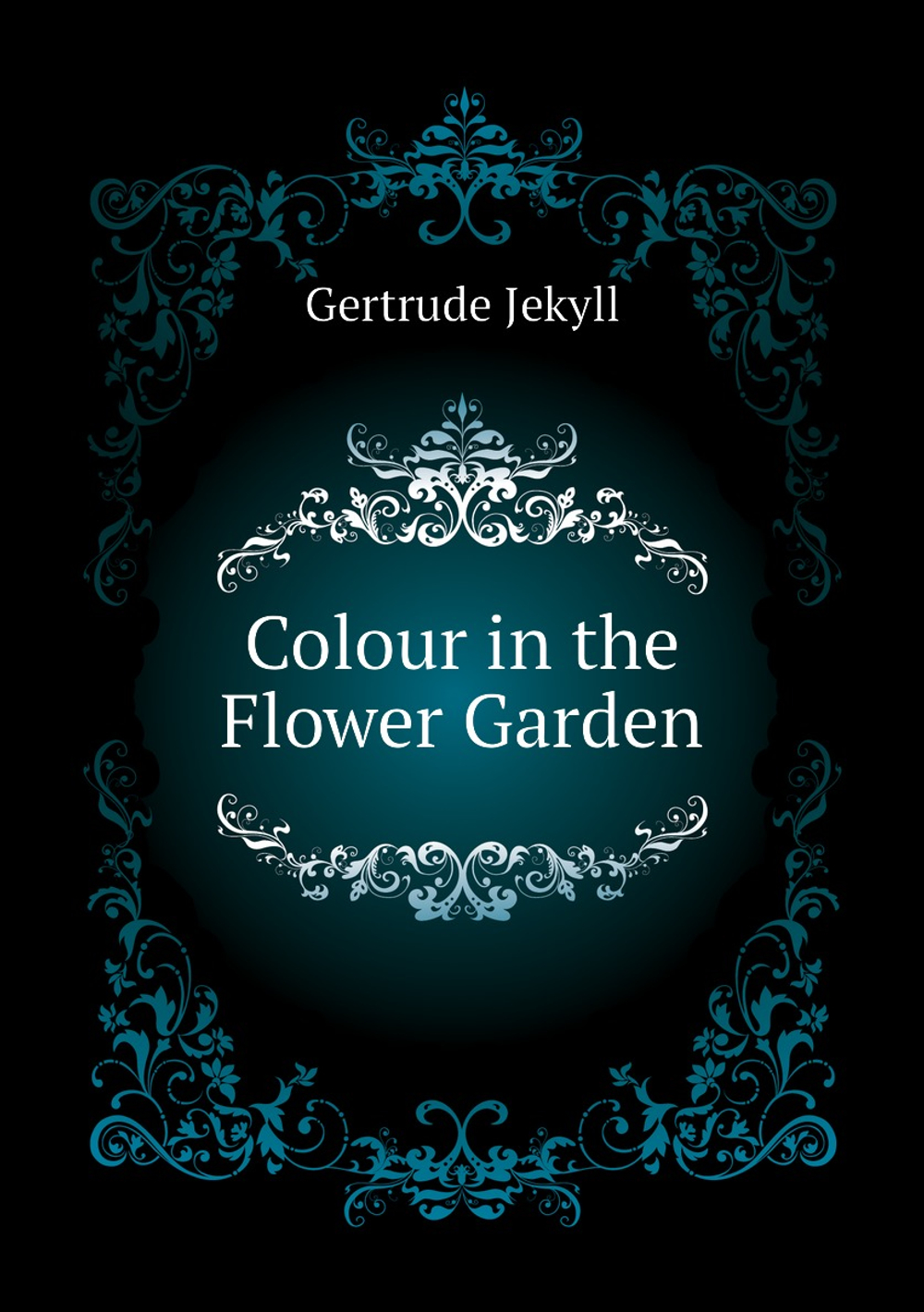 Colour in the Flower Garden | Jekyll Gertrude