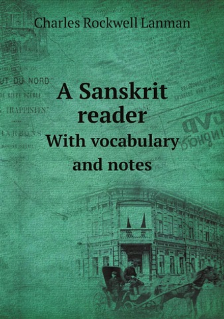A Sanskrit reader. With vocabulary and notes | Charles Rockwell Lanman