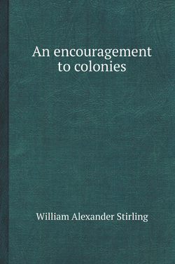 An encouragement to colonies | William Alexander Stirling