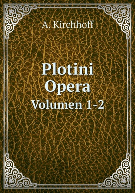 Plotini Opera. Volumen 1-2 | Plotinus; A. Kirchhoff