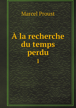 À la recherche du temps perdu. 1 | Marcel Proust