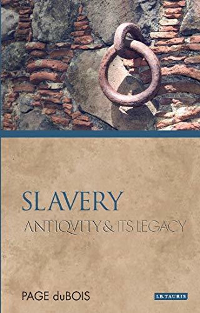 Slavery: Antiquity and its Legacy