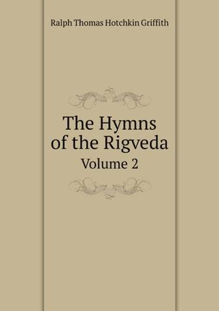The Hymns of the Rigveda. Volume 2 | Ralph Thomas Hotchkin Griffith