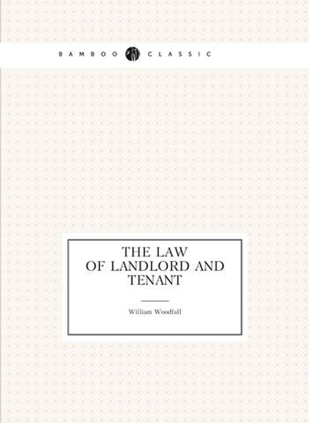 The law of landlord and tenant | William Woodfall