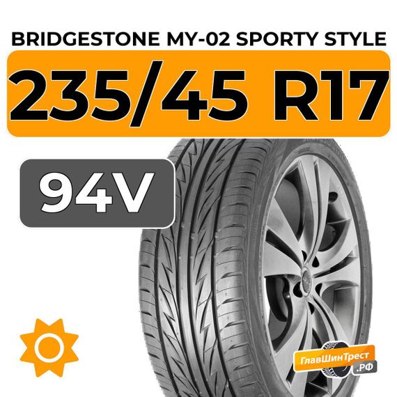 Bridgestone MY-02 Sporty Style 235/45 R17 94V