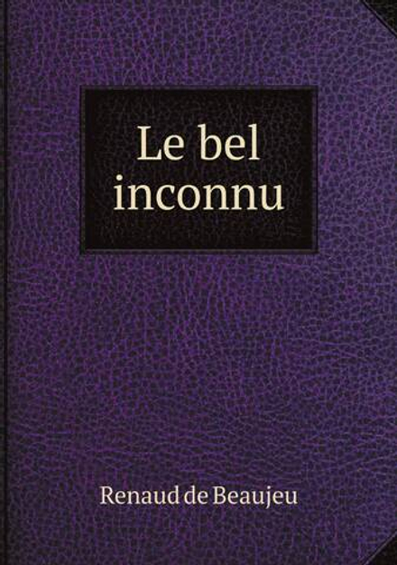 Le bel inconnu | Renaud de Beaujeu