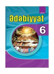 Ümumtəhsil məktəblərinin 6-cı sinfi üçün Ədəbiyyat fənni üzrə dərslik