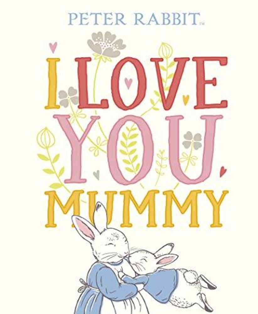 Peter Rabbit: I Love You Mummy  (HB) ***