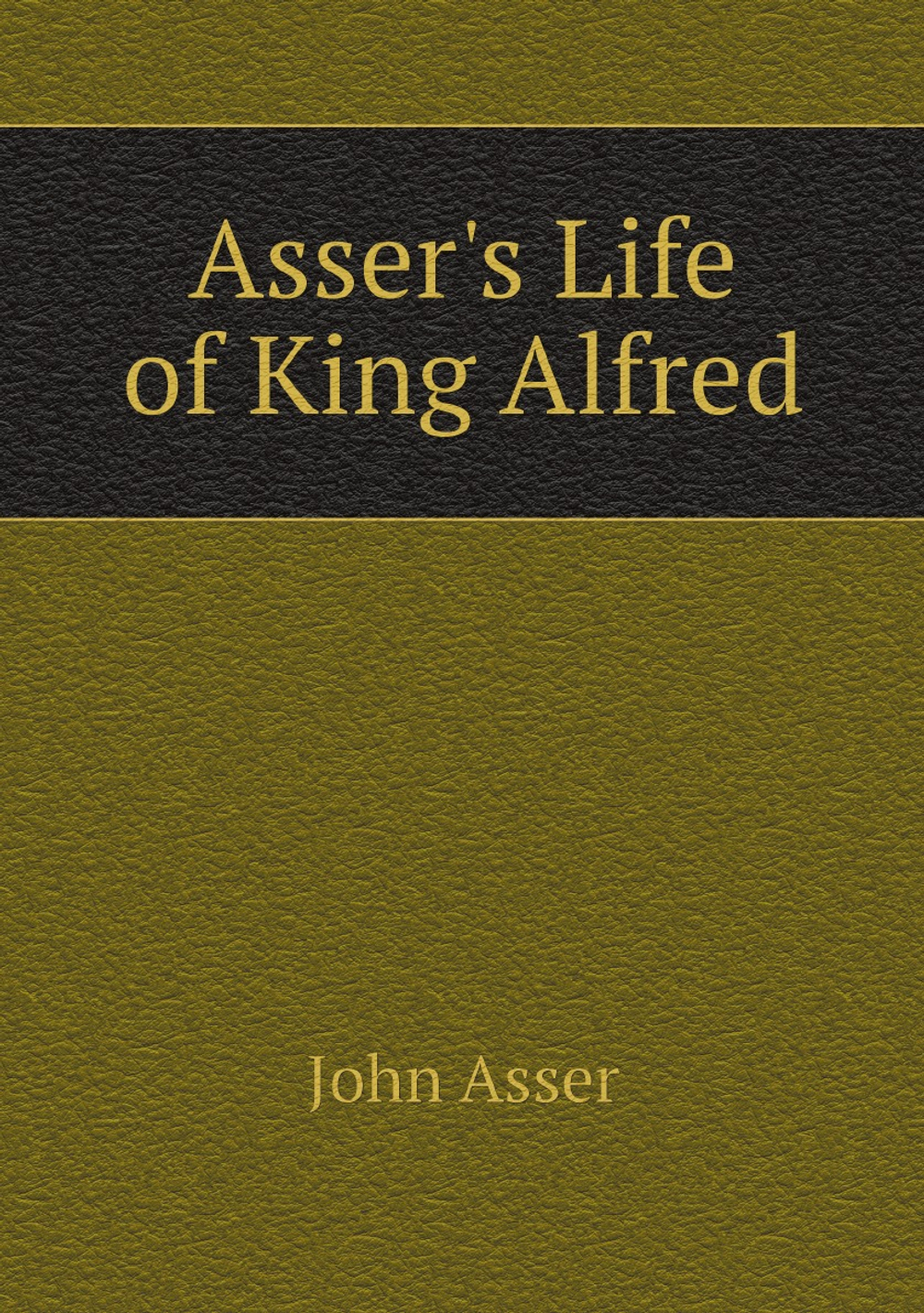 Asser's Life of King Alfred | John Asser