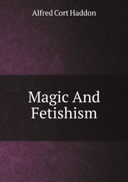 Magic And Fetishism | Alfred Cort Haddon