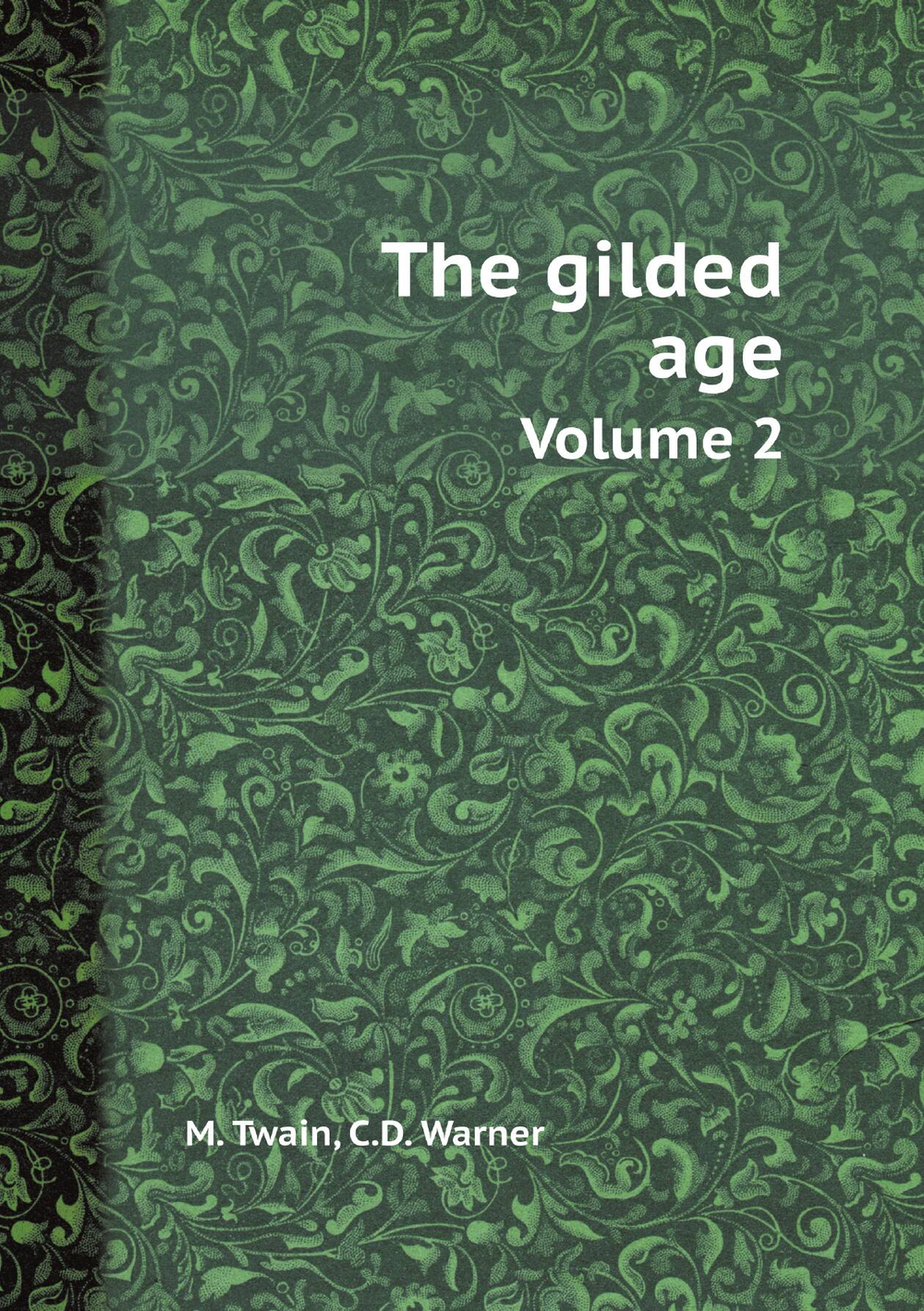 The gilded age. Volume 2 | M. Twain; C.D. Warner