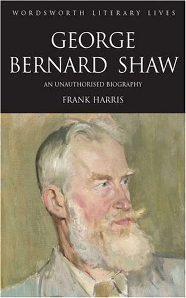 George Bernard Shaw - Unauthorised Biography