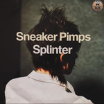 Sneaker Pimps	Splinter