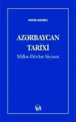 Azərbaycan TARİXİ: Millət-Dövlət-Siyasət