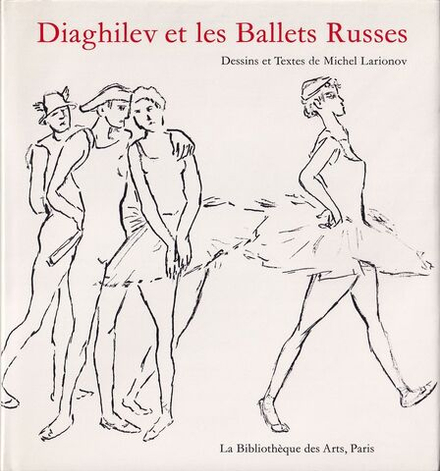Дягилев и Русский балет: Рисунки и тексты Михаила Ларионова