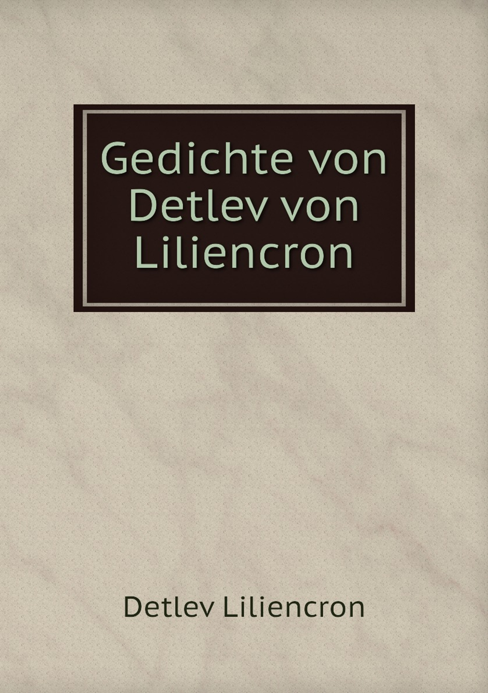 Gedichte von Detlev von Liliencron | Detlev Liliencron