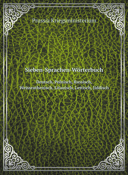 Sieben-Sprachen-Wörterbuch. Deutsch, Polnisch, Russisch, Weissruthenisch, Litauisch, Lettisch, Jiddisch | Prussia Kriegsministerium