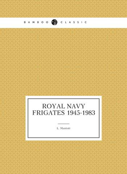 Royal Navy Frigates 1945-1983 | L. Marriott