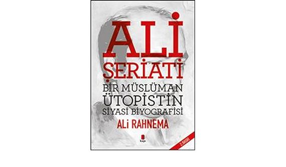 Ali Şeriatı - Bir İslami Ütopistin Siyasi Biyografisi