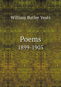 Poems. 1899-1905 | William Butler Yeats
