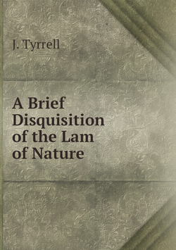 A Brief Disquisition of the Lam of Nature | J. Tyrrell