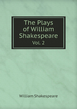 The Plays of William Shakespeare. Vol. 2 | Уильям Шекспир
