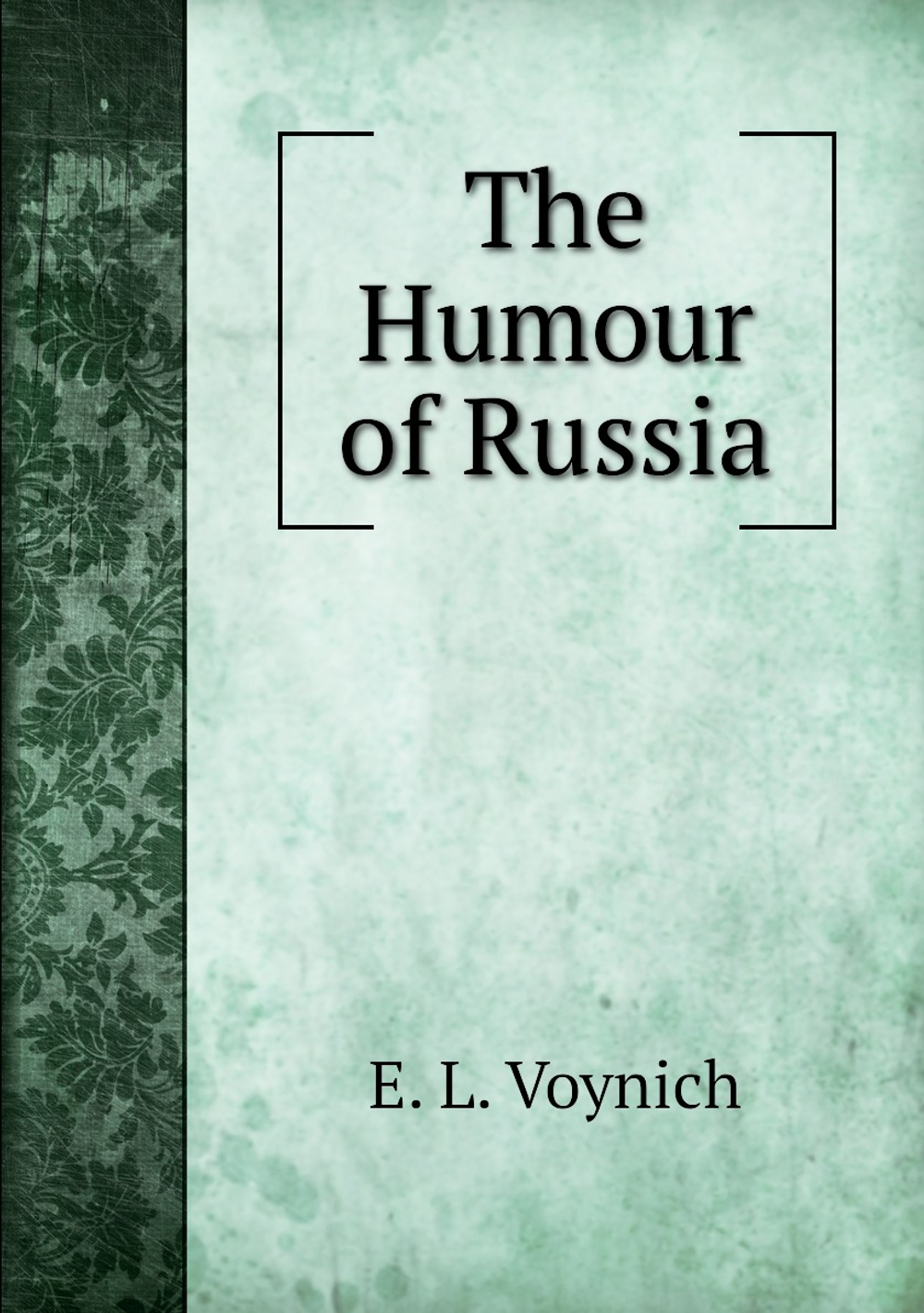 The Humour of Russia | E. L. Voynich
