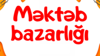 Məktəb bazarlığında nələrə diqqət etməli?