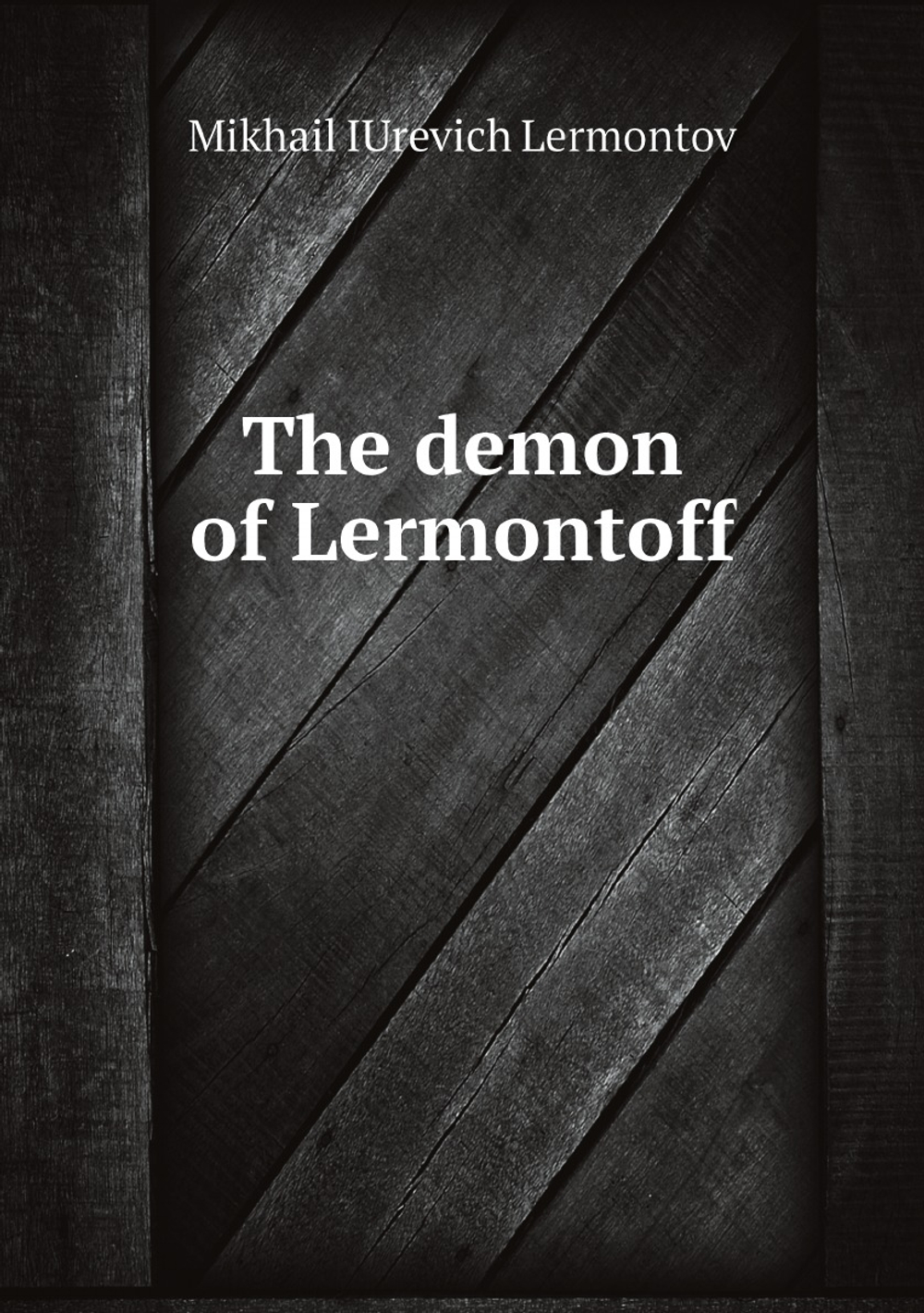 The demon of Lermontoff | Mikhail IUrevich Lermontov