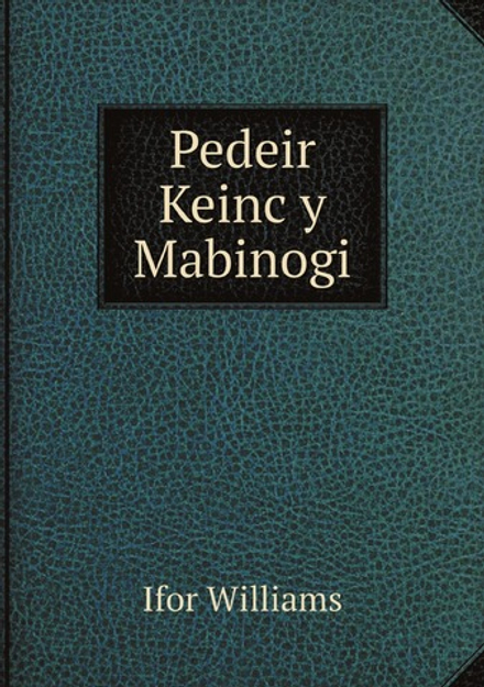 Pedeir Keinc y Mabinogi (Welsh Edition) | Ifor Williams