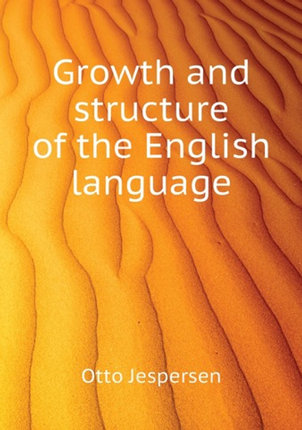 Growth and structure of the English language | Jespersen Otto