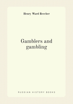 Gamblers and gambling | Henry Ward Beecher