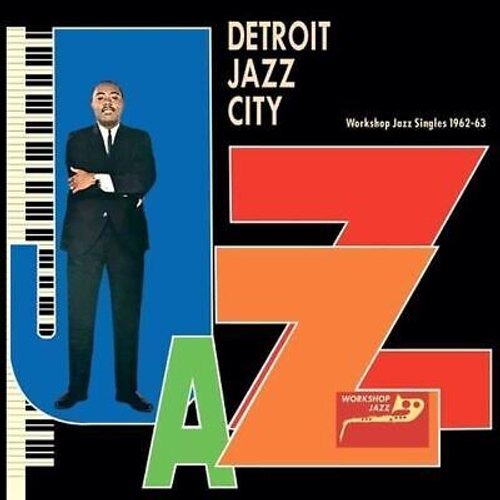 V/A - Detroit Jazz City (Workshop Jazz Singles 1962-63)