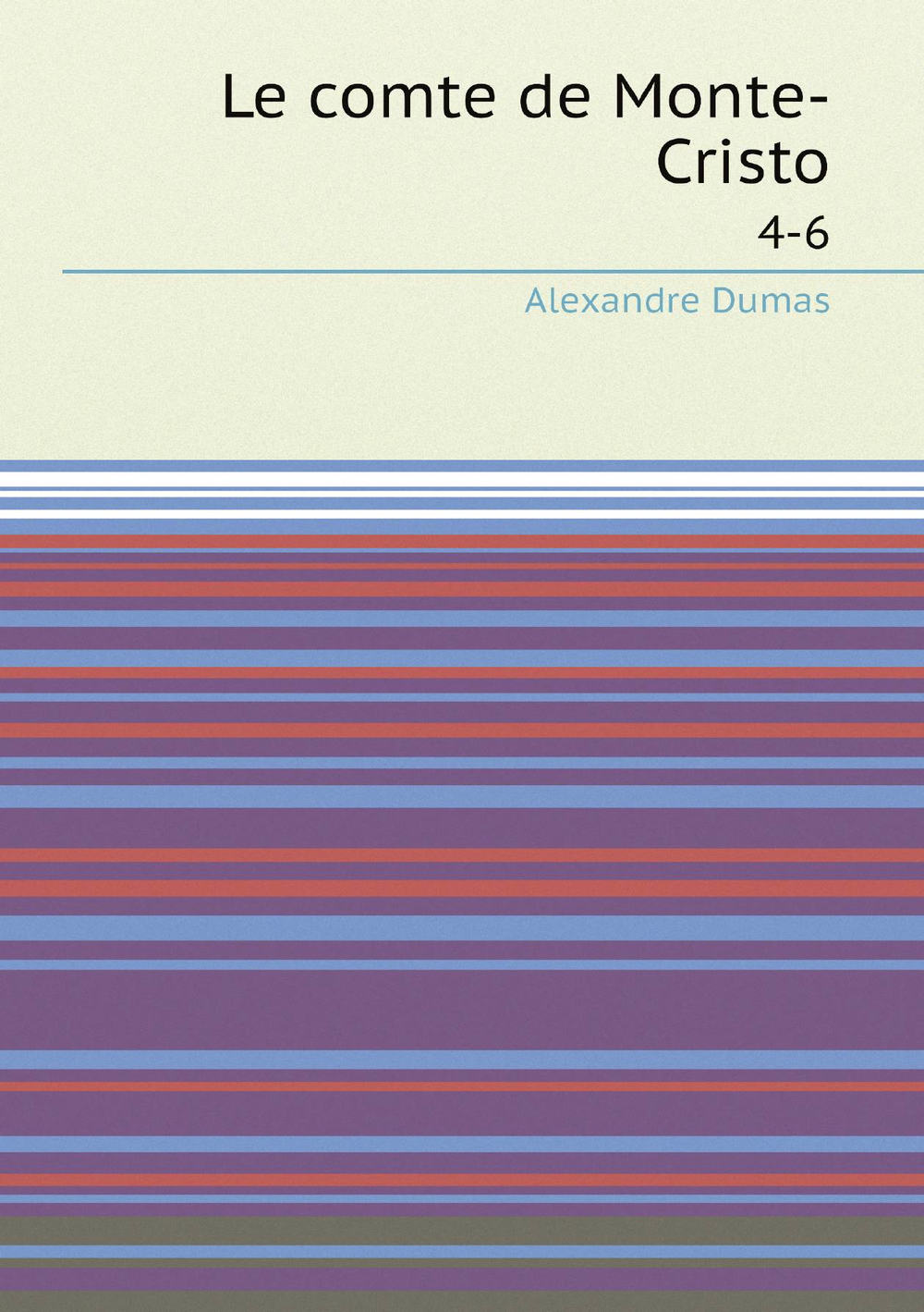 Le comte de Monte-Cristo. 4-6 | Alexandre Dumas
