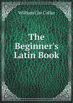 The Beginner's Latin Book | William Coe Collar