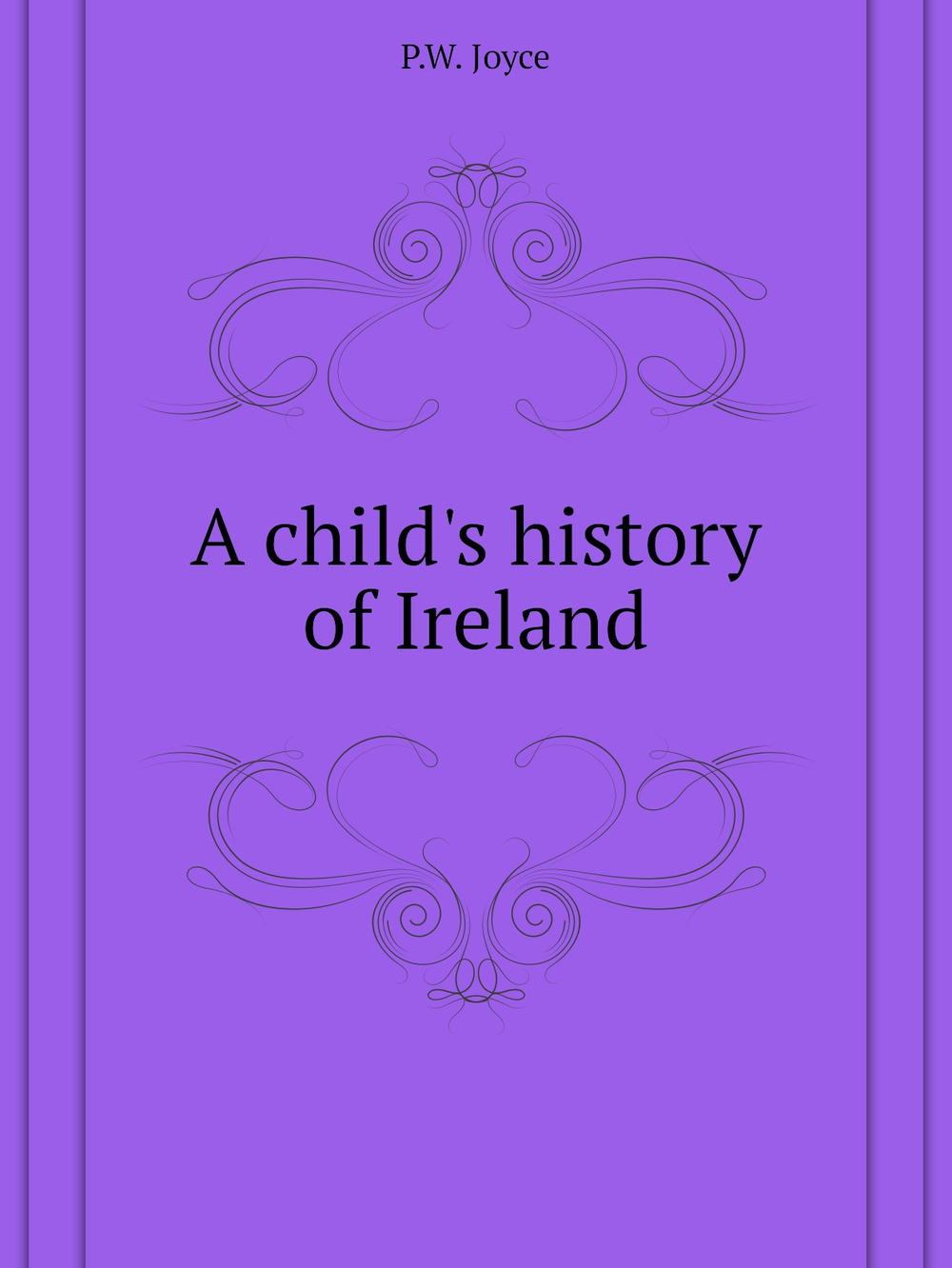 A child's history of Ireland | P.W. Joyce