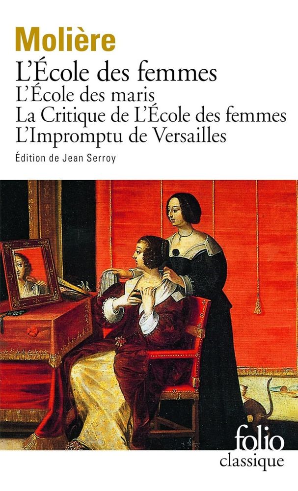 L&#39;École des femmes - L&#39;École des maris - La Critique de l&#39;École des femmes - L&#39;Impromptu de Versailles