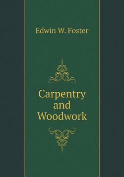 Carpentry and Woodwork | Edwin W. Foster