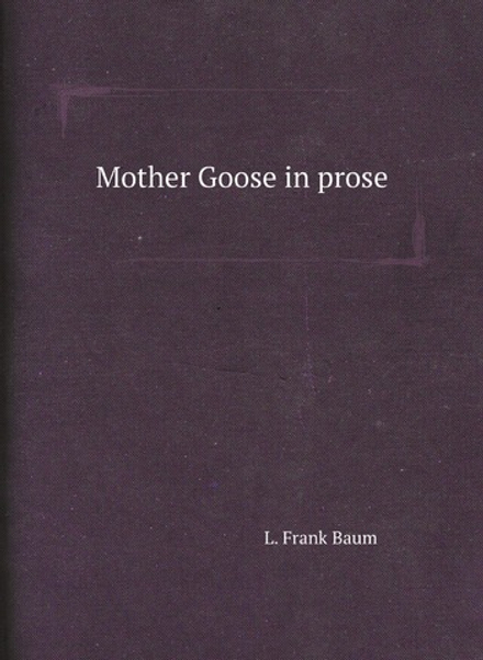 Mother Goose in prose | L. Frank Baum