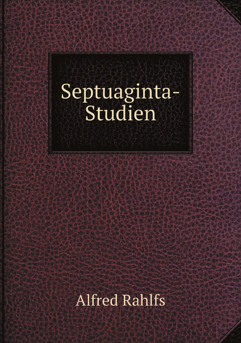 Septuaginta-Studien | Alfred Rahlfs