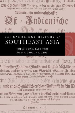 The Cambridge History of Southeast Asia, Volume 1, Part 2. From c.1500 to c.1800