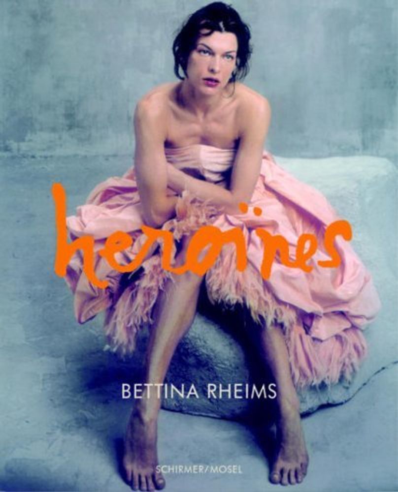 Bettina Rheims.Heroines