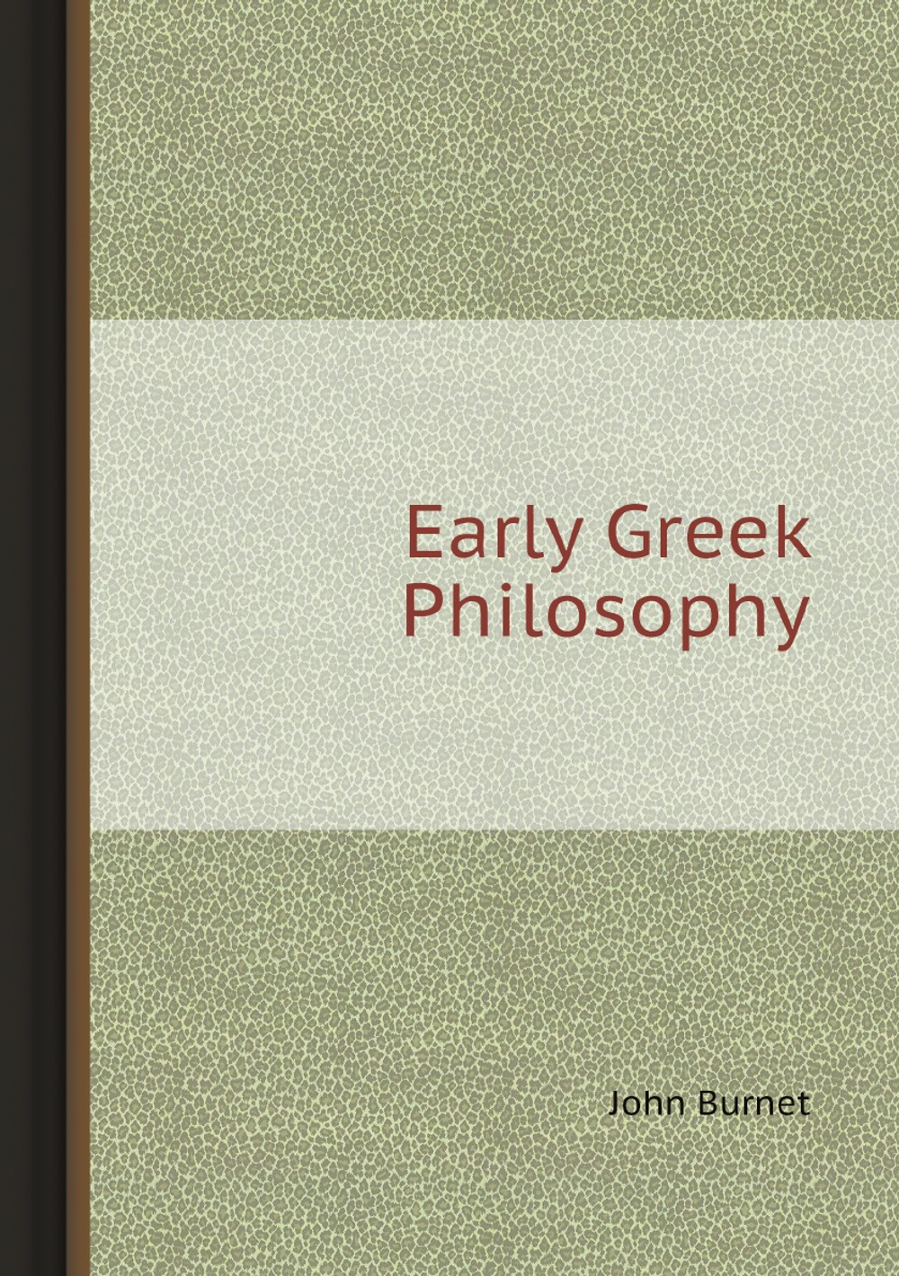 Early Greek Philosophy | John Burnet