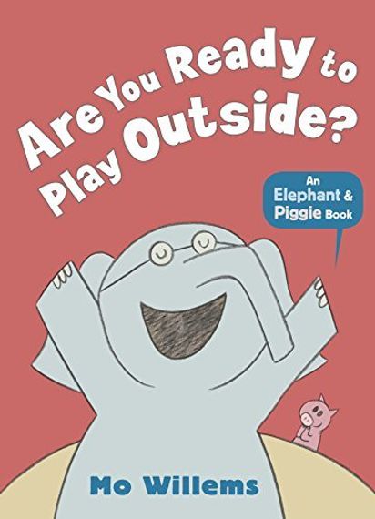 Are You Ready to Play Outside? - An Elephant &amp; Piggie Book