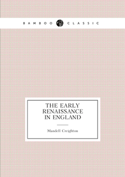 The Early Renaissance In England | Mandell Creighton