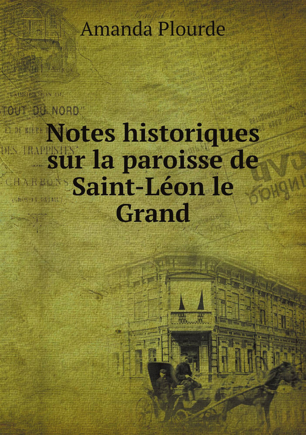 Notes historiques sur la paroisse de Saint-Léon le Grand | Amanda Plourde