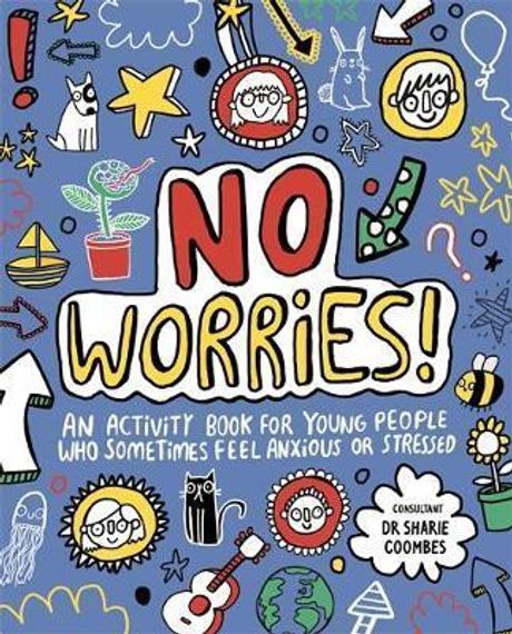 No Worries! Mindful Kids : An activity book for young people who sometimes feel anxious or stressed