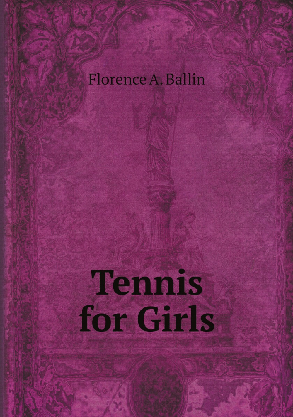 Tennis for Girls | Florence A. Ballin