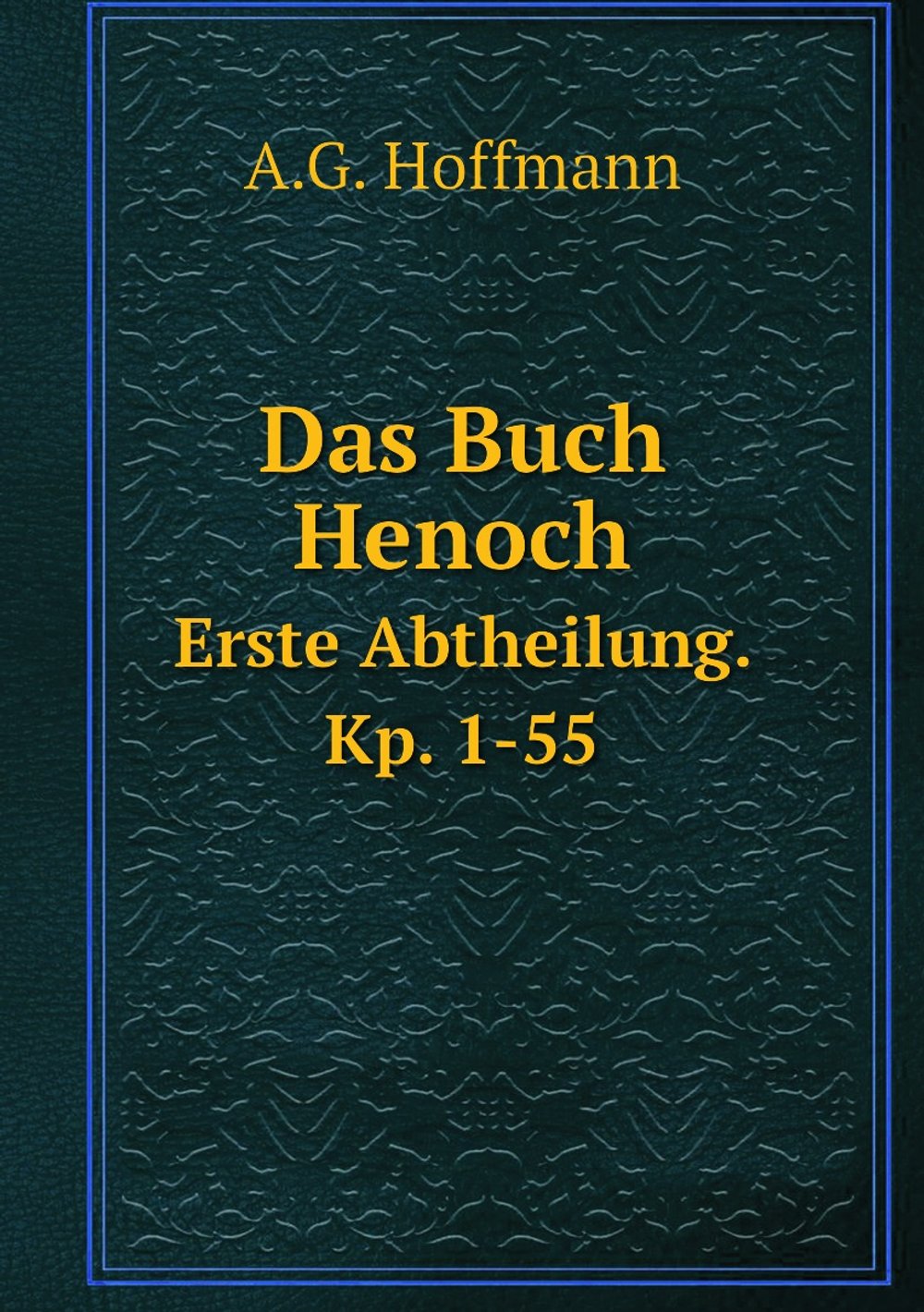 Das Buch Henoch. Erste Abtheilung. Kp. 1-55 | A.G. Hoffmann